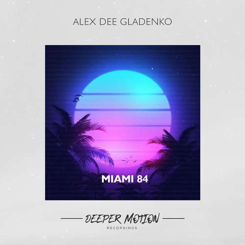 Alex Dee Gladenko - Miami 84 [DMR140]